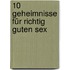 10 Geheimnisse für richtig guten Sex