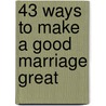 43 Ways to Make a Good Marriage Great door Mort Fertel