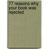 77 Reasons Why Your Book Was Rejected door Mike Nappa