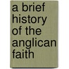 A Brief History Of The Anglican Faith door Sb Jeffrey