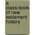A Class-Book Of New Testament History