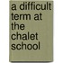 A Difficult Term At The Chalet School