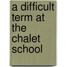 A Difficult Term At The Chalet School door Lisa Townsend