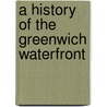 A History of the Greenwich Waterfront door Karen Jewell