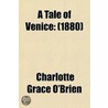 A Tale Of Venice; A Drama. And Lyrics door Charlotte Grace O'Brien