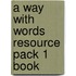 A Way With Words Resource Pack 1 Book
