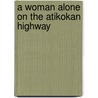 A Woman Alone on the Atikokan Highway door Jeanette Lynes