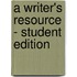 A Writer's Resource - Student Edition