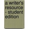 A Writer's Resource - Student Edition door Kathleen Yancey
