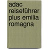 Adac Reiseführer Plus Emilia Romagna door Nikolaus Groß