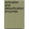 Activation And Detoxification Enzymes door Chang-Hwei Chen