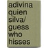 Adivina quien silva/ Guess Who Hisses