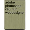 Adobe Photoshop Cs5  Für Webdesigner door Nils Manuel Mora