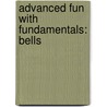 Advanced Fun With Fundamentals: Bells door Fred Weber