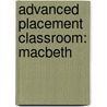 Advanced Placement Classroom: Macbeth door James M. Conley