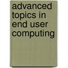 Advanced Topics In End User Computing door Mo Adam Mahmood