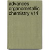 Advances Organometallic Chemistry V14 door Adoniram Judson Gordon