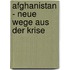Afghanistan - Neue Wege aus der Krise