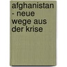 Afghanistan - Neue Wege aus der Krise door Mario Sorgalla