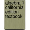 Algebra 1 California Edition Textbook door Matthijs J. Burger