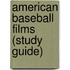 American Baseball Films (Study Guide)