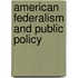 American Federalism And Public Policy