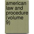 American Law And Procedure (Volume 9)