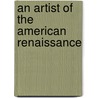 An Artist Of The American Renaissance door Kenyon Cox