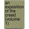 An Exposition Of The Creed (Volume 1) by John Pearson