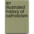 An Illustrated History Of Catholicism