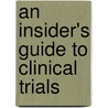 An Insider's Guide To Clinical Trials by Curtis L. Meinert