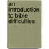 An Introduction To Bible Difficulties