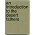An Introduction to the Desert Fathers