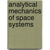 Analytical Mechanics Of Space Systems by John L. Junkins