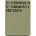 Anti-Feminism In Edwardian Literature