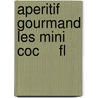 Aperitif Gourmand Les Mini Coc     Fl door Valery Drouet