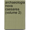 Archaeologia Nova Caesarea (Volume 2) by Charles Conrad Abbott