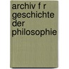 Archiv F R Geschichte Der Philosophie door Lüdwig Stein