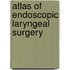 Atlas Of Endoscopic Laryngeal Surgery