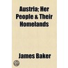 Austria; Her People & Their Homelands door James Baker