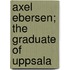 Axel Ebersen; The Graduate Of Uppsala