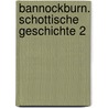 Bannockburn. Schottische Geschichte 2 by Hagen Seehase