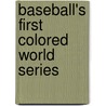 Baseball's First Colored World Series by Larry Lester