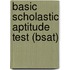 Basic Scholastic Aptitude Test (bsat)