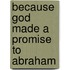 Because God Made A Promise To Abraham
