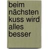 Beim nächsten Kuss wird alles besser by Pete Johnson
