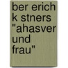 Ber Erich K Stners "Ahasver Und Frau" door Eva Wi Kirchen