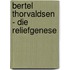 Bertel Thorvaldsen - Die Reliefgenese