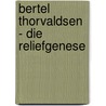 Bertel Thorvaldsen - Die Reliefgenese door Anonym