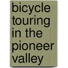 Bicycle Touring In The Pioneer Valley by Nancy Jane